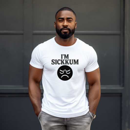 I'm Sickkum T-Shirt